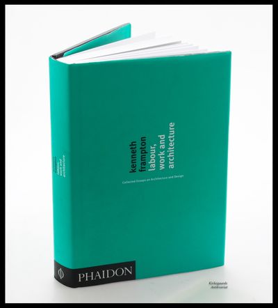 Kenneth Frampton: Labour, Work and Architecture.