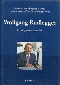 Wolfgang Radlegger. by Dachs, Herbert u.a (Hrsg.) - 2007 3-205-77590-2