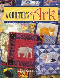 A Quilter's Ark : More Than 50 Designs for Foundation Piecing