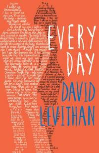 Every Day: An unforgettable young adult book of first love and friendship from the New York Times...