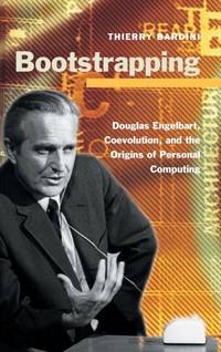 Bootstrapping: Douglas Engelbart, Coevolution, and the Origins of Personal Computing