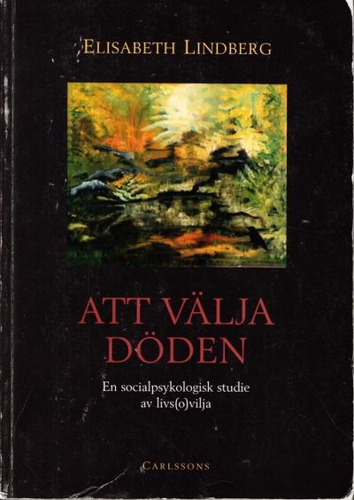 Att välja döden. En socialpsykologisk studie av…