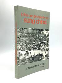 CRISIS AND PROSPERITY IN SUNG CHINA by Haeger, John Winthrop (Editor) - 1975