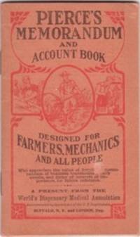 PIERCE'S MEMORANDUM AND ACCOUNT BOOK:; Designed for Farmers, Mechanics, and All People by Pierce, Dr. R.V - 1913