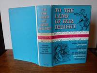 image of To the Land of Fair Delight: Three Victorian Tales of the Imagination