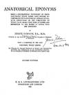 SIGNED. Anatomical Eponyms. Being a Biographical Dictionary of Those Anatomists Whose Names Have Become Incorporated Into Anatomical Nomenclature, With Definitions of the Structures to Which Their Names HAve Been Attached and References to the Works in Which They are Described