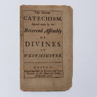 The Shorter Catechism, Agreed upon by the Reverend Assembly of Divines at Westminster