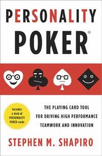 Personality Poker : The Playing Card Tool for Driving High-Performance Teamwork and Innovation