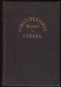 CONSTITUTIONAL HISTORY OF CANADA, Volume I.