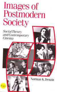 Images of Postmodern Society: Social Theory and Contemporary Cinema