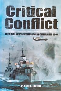 Critical Conflict:  The Royal Navy's Mediterranen Campaign in 1940
