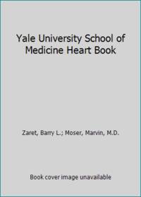 Yale University School of Medicine Heart Book by Zaret, Barry L.; Moser, Marvin, M.D - 1992