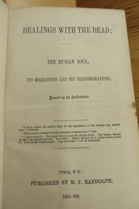 image of Dealings With The Dead; The Human Soul, Its Migrations and its Transmigrations. Penned by the Rosicrucian