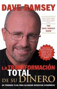 La Transformacion Total de Su Dinero : Un Plan Efectivo para Alcanzar Bienestar Economico