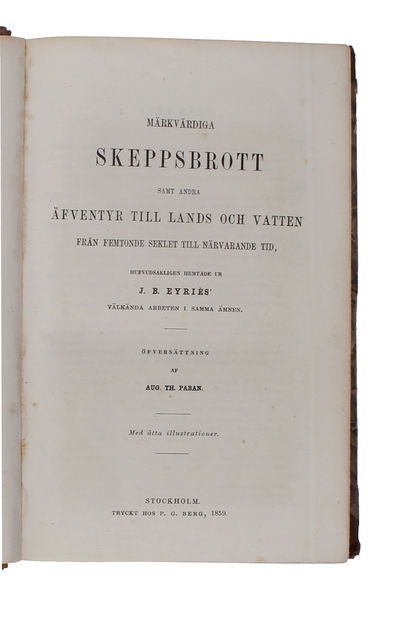 Märkvärdiga skeppsbrott samt andran äfventyr till lands och vatten från femtonde seklet till närvarande tid. Öfversättning af Aug. Th. Paban. Med åtta (kolorerade) illustrationer. (i.e. "Noteworthy shipwrecks"). (photo 3)