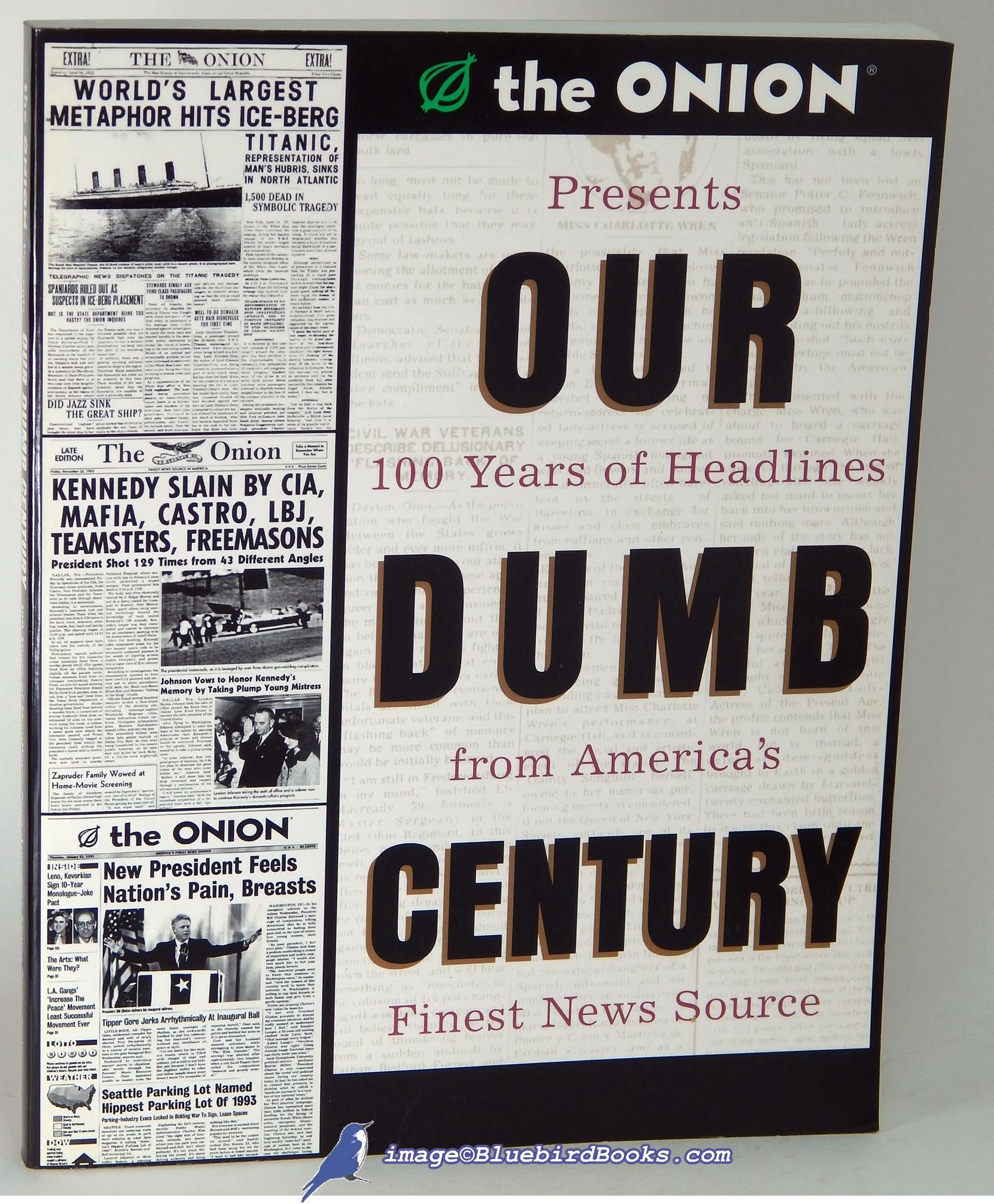 The Onion Presents Our Dumb Century 100 Years Of Headlines From America 39 S Finest News