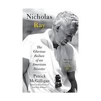 Nicholas Ray: The Glorious Failure of an American Director