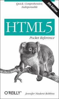 HTML5 Pocket Reference : Quick, Comprehensive, Indispensable