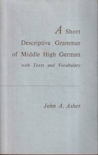 A Short Descriptive Grammar of Middle High German with Texts and  Vocabulary (English and German Edition) by Asher, John A - 1967