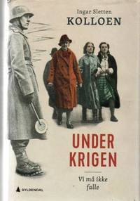 Under krigen. Vi må ikke falle