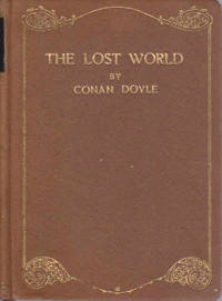 cover of The Lost World: Being An Account of the Recent Adventures of Professor George E. Challenger, Lord John Roxton, Professor Summerlee, and Mr. E. D. Malone of the "Daily Gazette"