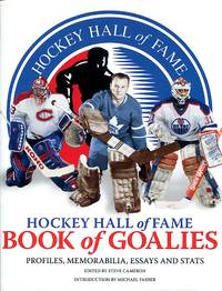 image of Hockey Hall of Fame Book of Goalies: Profiles, Memorabilia, Essays and Stats