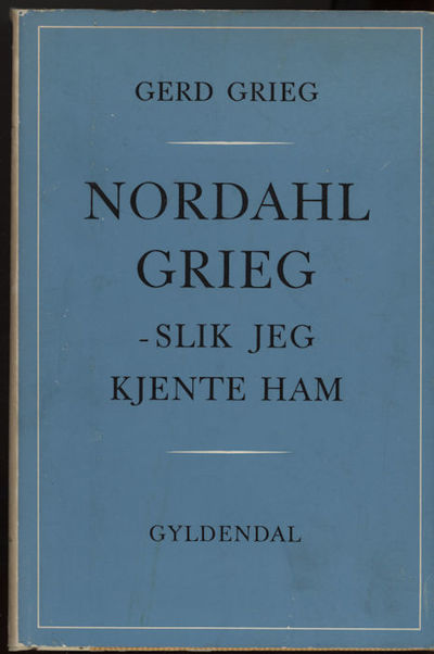 Nordahl Grieg slik jeg kjente ham