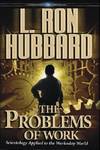The Problems of Work : Scientology Applied to the Work a Day World