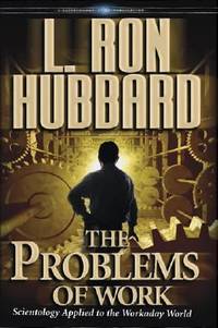 The Problems of Work : Scientology Applied to the Work a Day World