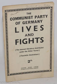 cover of The Communist Party of Germany lives and fights. The banned literature distributed under the Fascist Hitler terror