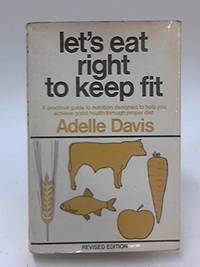 Let&#039;s Eat Right to Keep Fit by Davis, Adelle