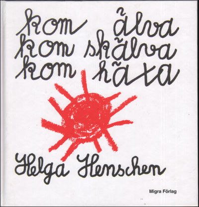 KOM ÄLVA, KOM SKÄLVA, KOM HÄXA.