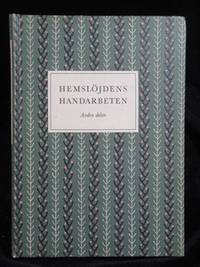 HEMSLÖJDENS HANDARBETEN. ANDRA DELEN.