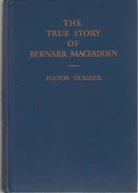 The True Story of Bernarr Macfadden by Fulton Oursler - Hardcover - 1929 - from Dan Glaeser Books (SKU: 25178)