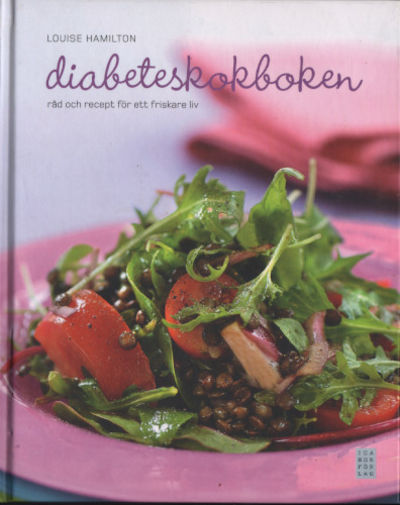 DIABETESKOKBOKEN. Råd och recept för ett friskare…