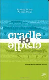 Cradle to Cradle by William McDonough - 2002