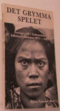 Det grymma spelet. Sveriges roll i Indonesiens…