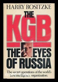 The KGB : the Eyes of Russia / Harry Rositzke by Harry August Rositzke - First Edition - 1981 - from MW Books Ltd. (SKU: 13998)