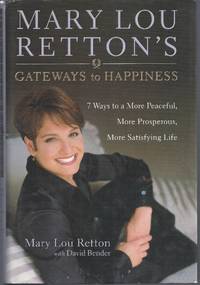 Mary Lou Retton's Gateways to Happiness: 7 Ways to a More Peaceful, More Prosperous, More Satisfying Life (Signed First Edition)