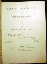 Daniel O&#039;Connell The Irish Patriot by Phillips, Wendell - 1884