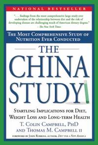 The China Study: The Most Comprehensive Study of Nutrition Ever Conducted and the Startling Implications for Diet, Weight Loss and Long-term Health by Thomas M. Campbell II; T. Colin Campbell - 2004