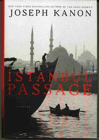 ISTANBUL PASSAGE A Novel by Kanon, Joseph - 2012