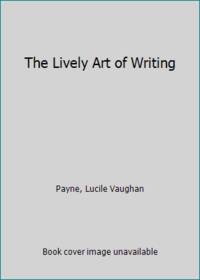 The Lively Art of Writing