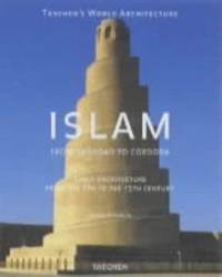 Islam : Early Architecture from Baghdad to Cordoba