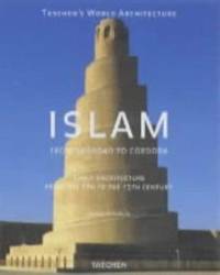 Islam : Early Architecture from Baghdad to Cordoba by Henri Stierlin - 1996