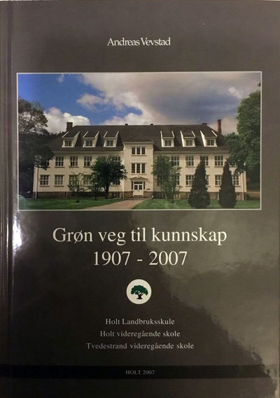 Grøn veg til kunnskap 1907-2007. Holt…