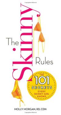 The Skinny Rules: The 101 Secrets Every Skinny Girl Knows