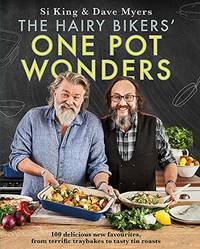 The Hairy Bikers' One Pot Wonders: Over 100 delicious new favourites, from terrific tray...