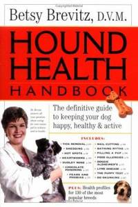 Hound Health Handbook : The Definitive Guide to Keeping Your Dog Happy, Healthy and Active