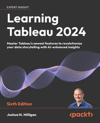 Learning Tableau 2024: Master Tableau's newest features to revolutionize your data storytelling...